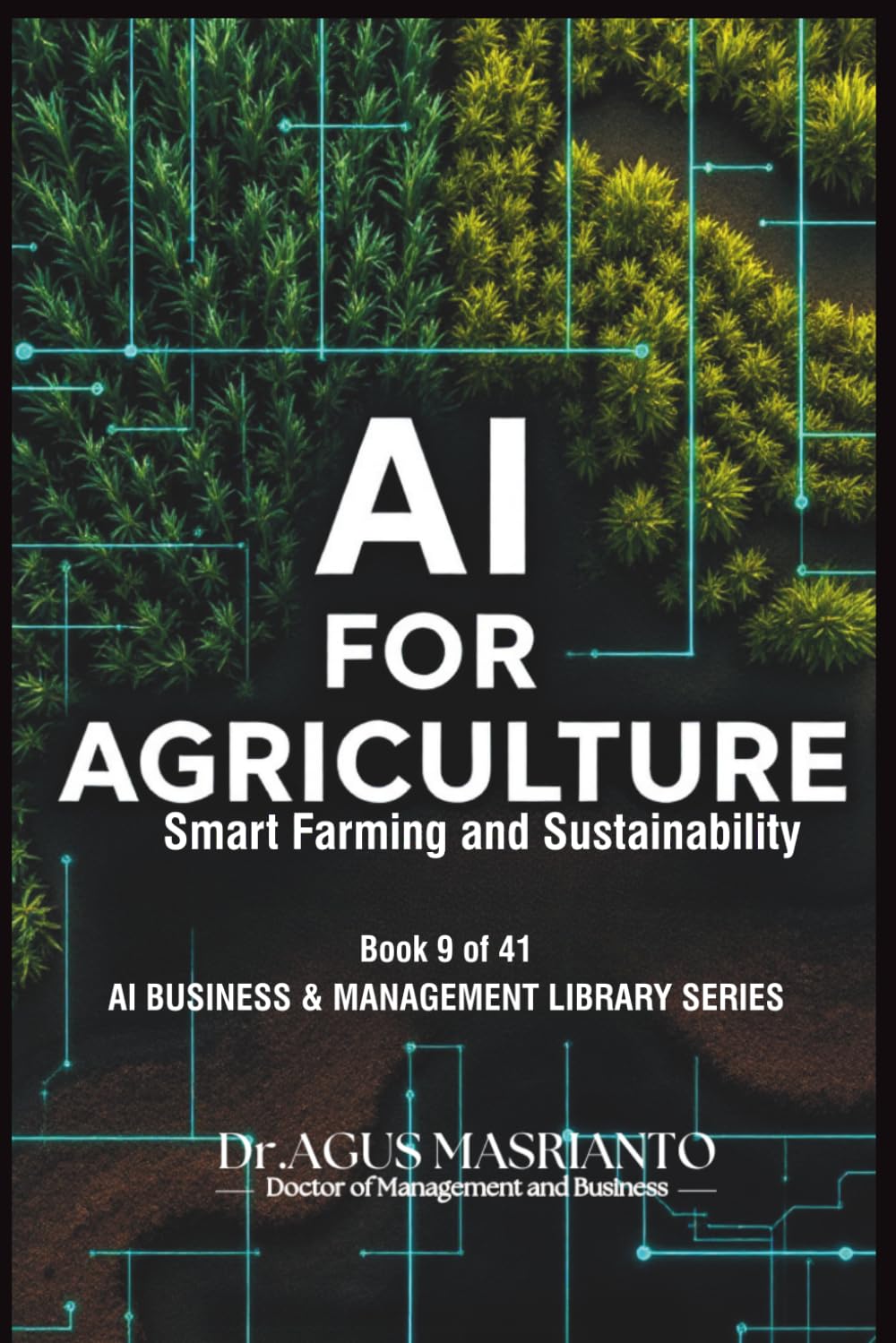 ler totalmente AI for Agriculture: Smart Farming and Sustainability (AI BUSINESS & MANAGEMENT LIBRARY SERIES)