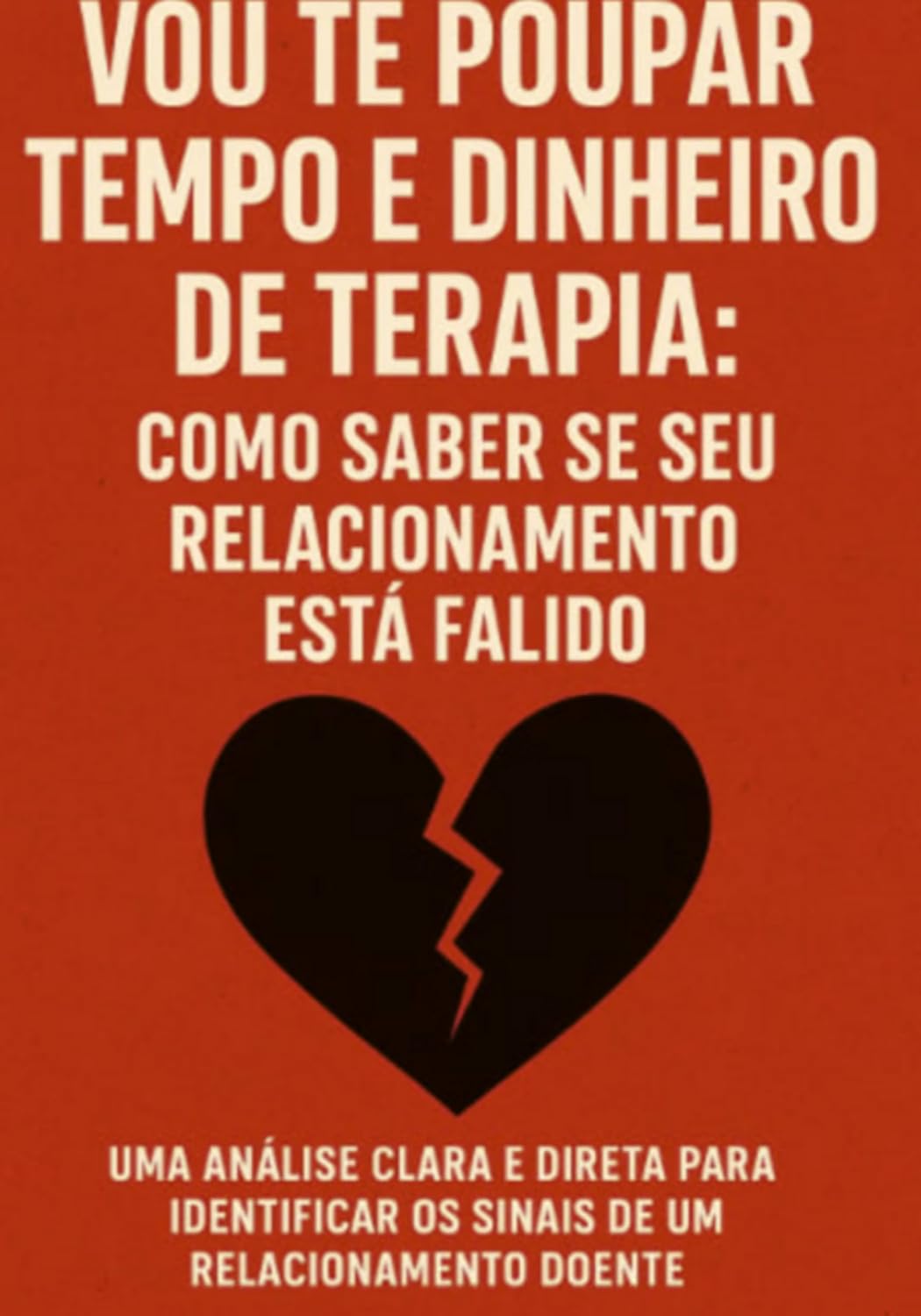capítulo por capítulo baixar Vou Te Poupar Tempo E Dinheiro De Terapia: Como Saber Se Seu Relacionamento Está Falido