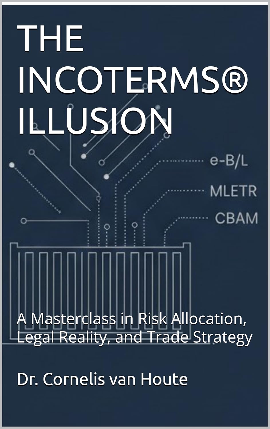 ler totalmente THE INCOTERMS® ILLUSION: A Masterclass in Risk Allocation, Legal Reality, and Trade Strategy (Engineering Risk in Global Trade Book 2) (English Edition)