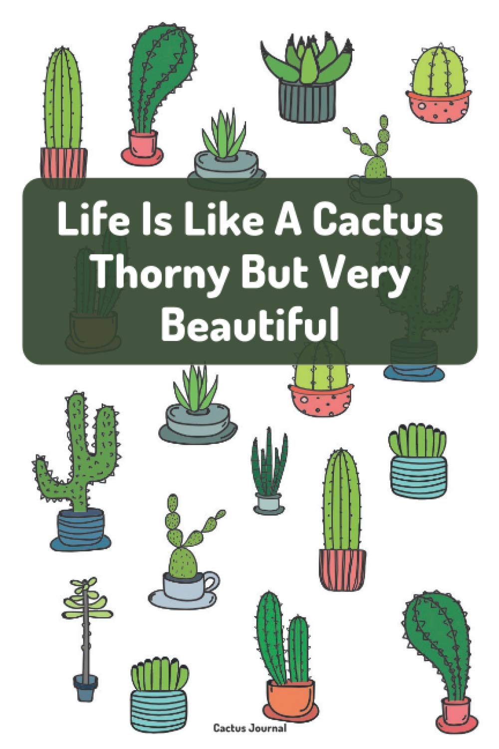 ler totalmente Cactus Journal - Life Is Like A Cactus, Thorny But Very Beautiful: Cactus Gifts For Succulent Cactus Lovers. Notebook Featuring Green Cute Arizona Cactus Pattern With Blank Lined Pages