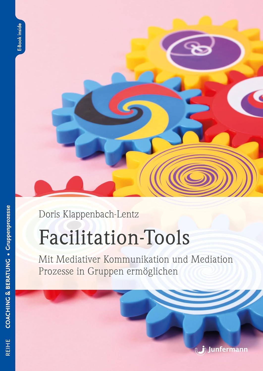 ler totalmente Facilitation-Tools: Mit Mediativer Kommunikation und Mediation Prozesse in Gruppen ermöglichen (German Edition)