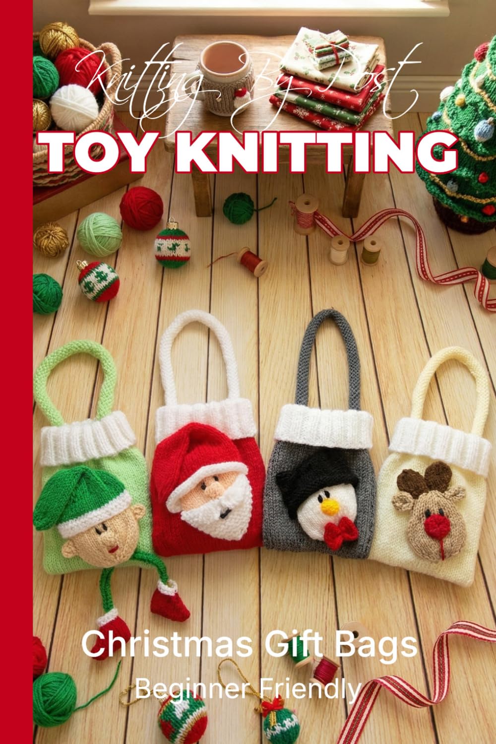 ler totalmente Knitting by Post: Christmas Gift Bags Collection – 4 Easy-to-Follow Toy Designs: Regular Text Size Print Knitting Patterns (REGULAR SIZED PRINT Knitting by Post)