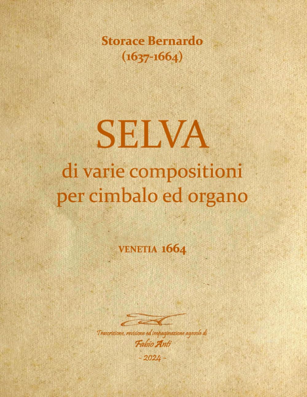 Storace Bernardo (1637-1664) - Selva di varie compositioni per cimbalo ed organo, 1664 - Rev Fabio Anti (Italian Edition) baixar o livro de graça