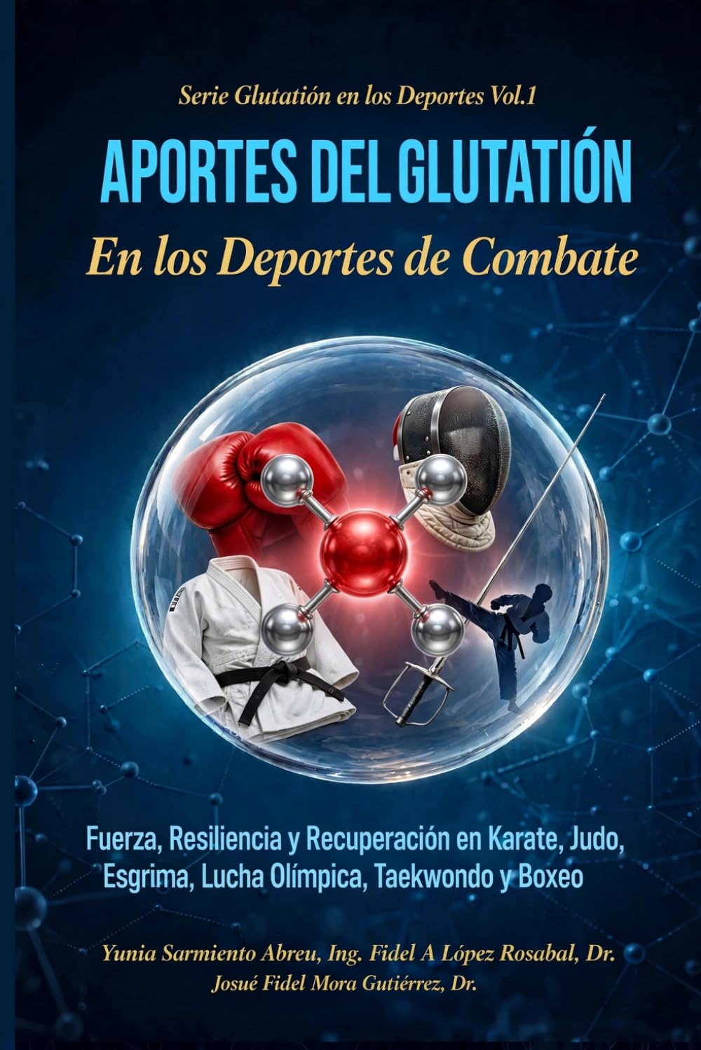 Aportes del Glutatión en los Deportes de Combate.: Fuerza, Resiliencia y Recuperación en Karate, Judo, Esgrima, Lucha Olímpica, Taekwondo y Boxeo.: 1 baixar livro de graça