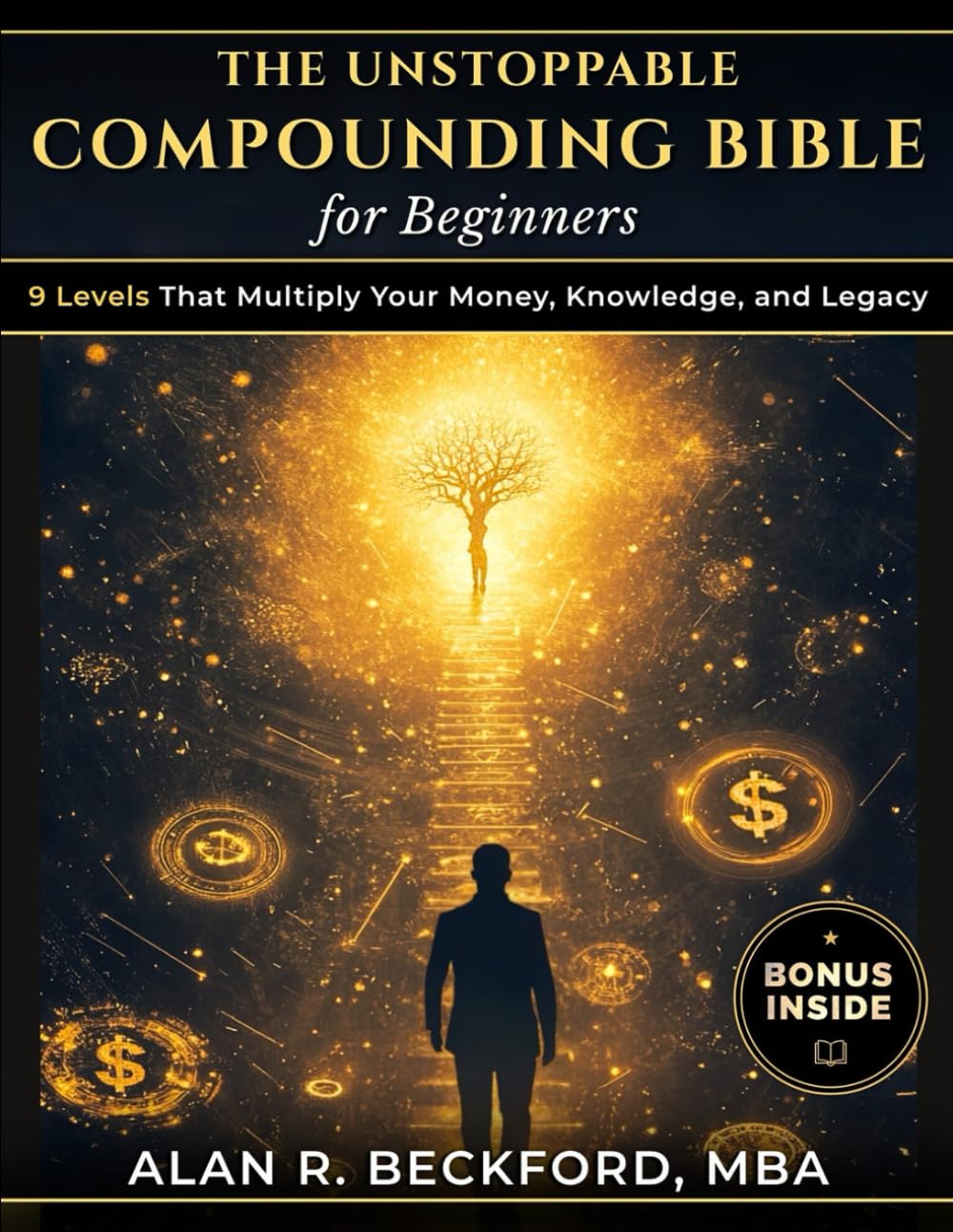 capítulo por capítulo baixar The Unstoppable Compounding Bible: 9 Levels That Multiply Your Money, Knowledge, and Legacy While You Sleep, Using a Simple System Anyone Can Start, Even Beginners With Just $100 and Zero Experience