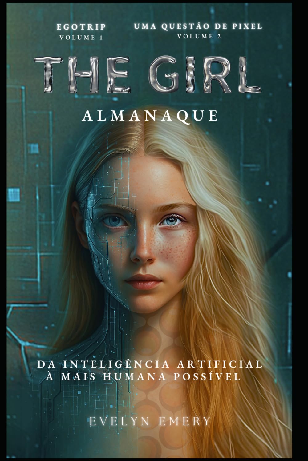 capítulo por capítulo baixar The Girl Almanaque - Da Inteligência Artificial à mais humana possível: volume 1 Egotrip - Volume 2 Uma questão de pixel (Portuguese Edition)
