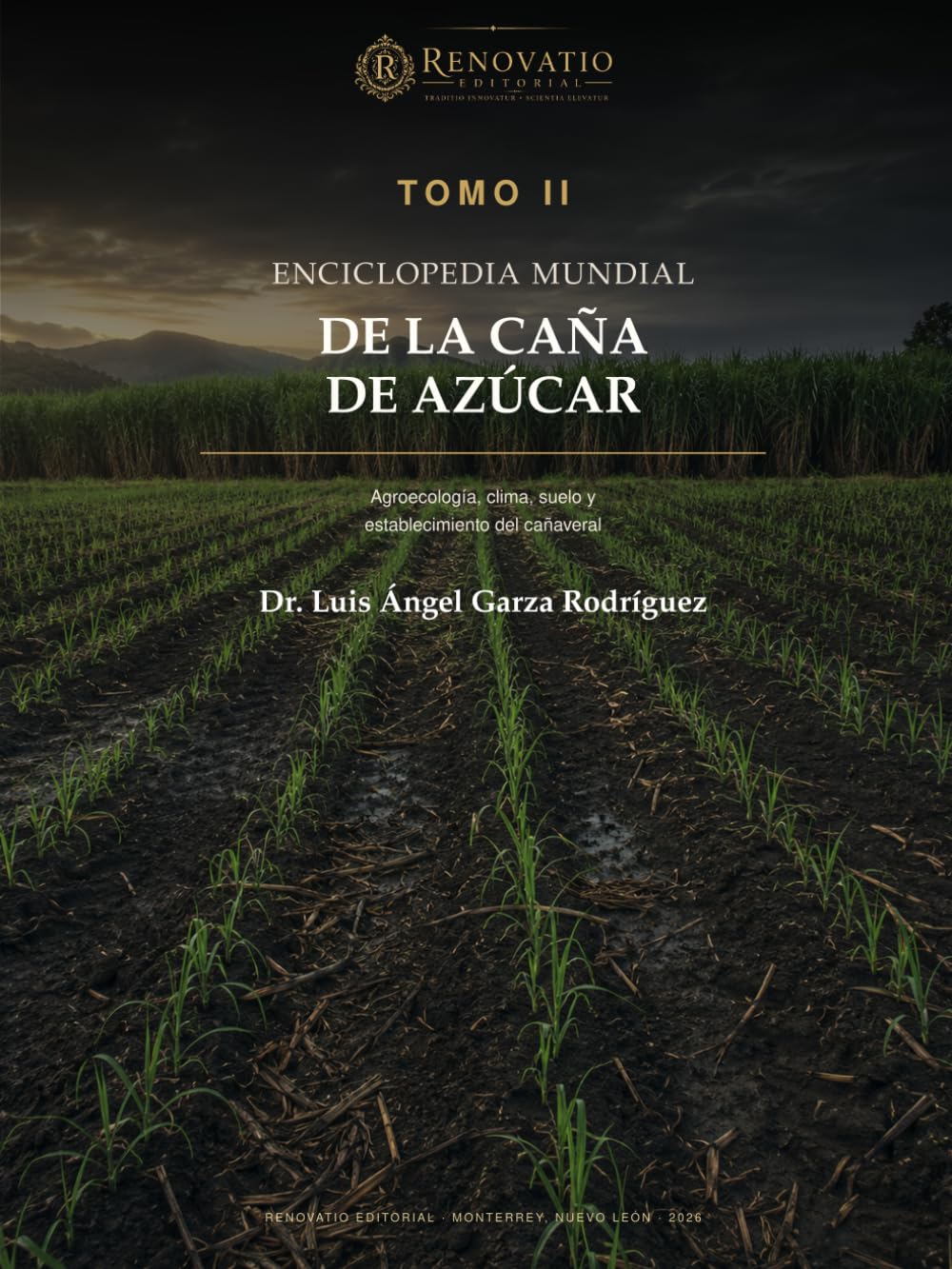 Enciclopedia mundial de la caña de azúcar — Tomo II: Agroecología, clima, suelo y establecimiento del cañaveral (Spanish Edition)