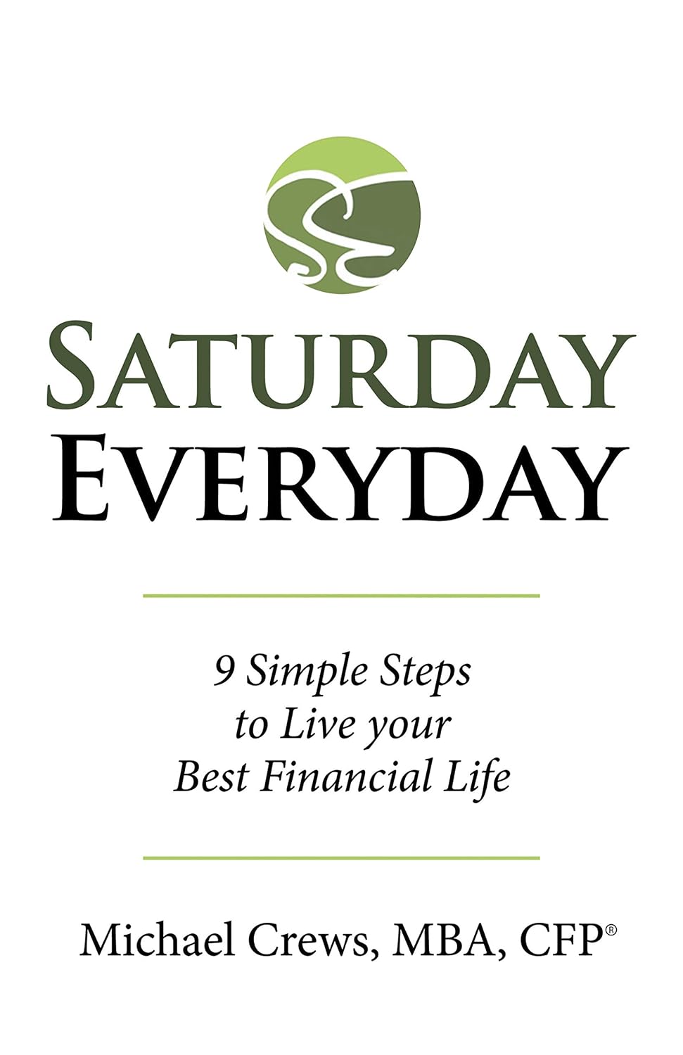 Saturday Everyday: 9 Simple Steps to Live Your Best Financial Life (English Edition) baixar livro de graça