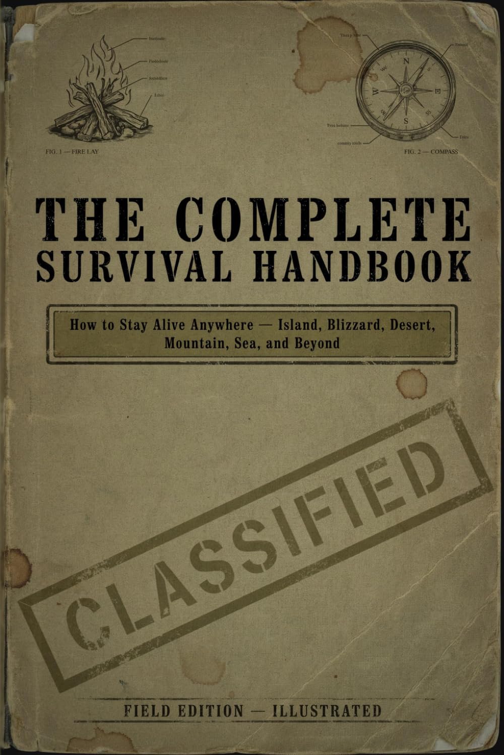 The Complete Survival Handbook: How to Stay Alive Anywhere - Island, Blizzard, Desert, Mountain, Sea, and Beyond baixar o livro de graça