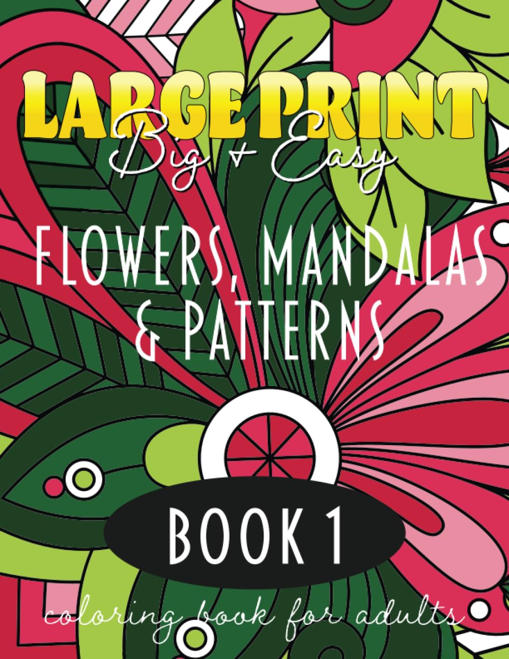 Large Print, Big and Easy Flowers, Mandalas and Patterns Coloring Book For Adults: Easy Relaxing Coloring - ornamental floral mandalas, bold patterns,... Print, Big & Easy Coloring Books for Adults) baixar o livro de graça