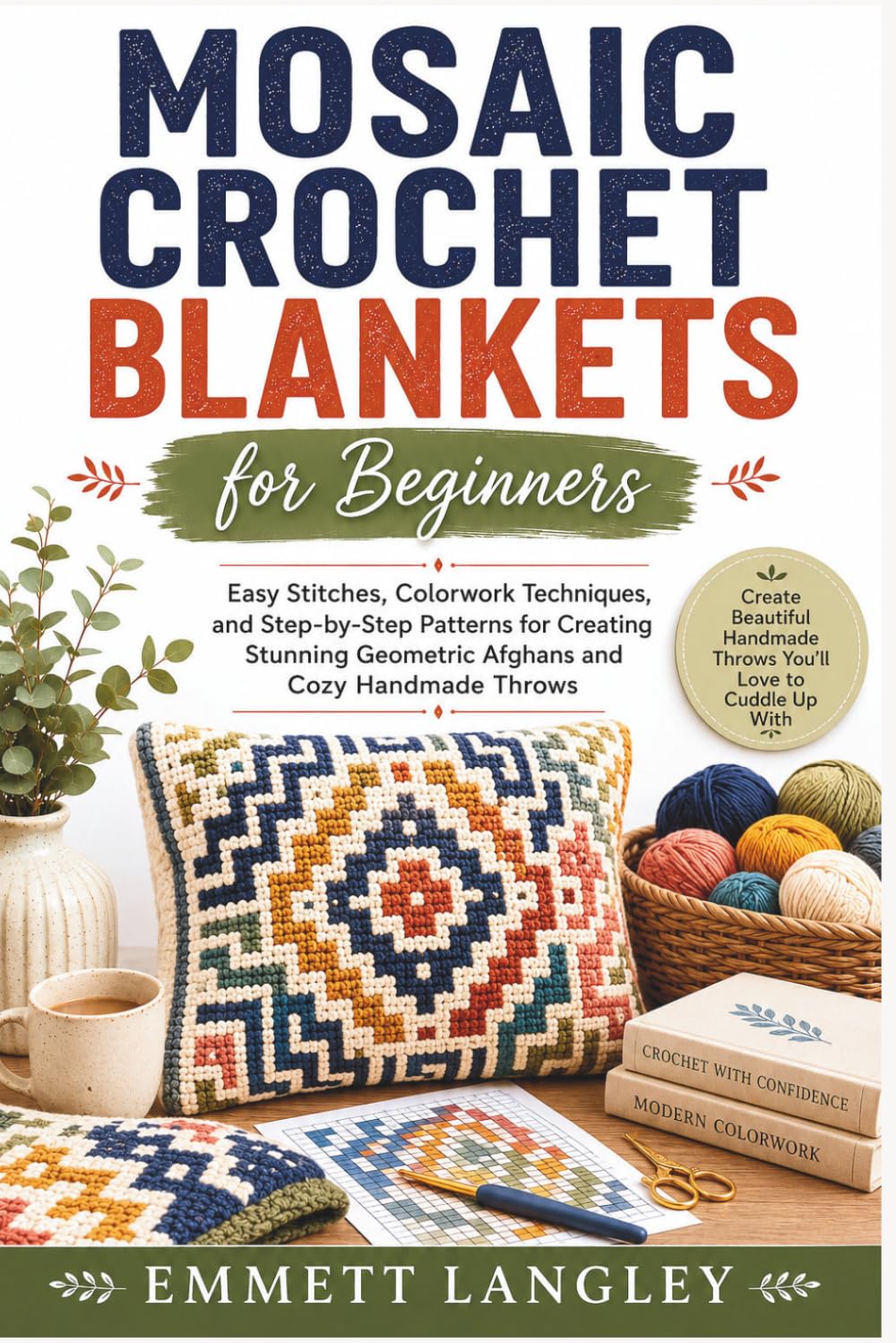 ler totalmente Mosaic Crochet Blankets for Beginners: Easy Stitches, Colorwork Techniques, and Step-by-Step Patterns for Creating Stunning Geometric Afghans and Cozy Handmade Throws