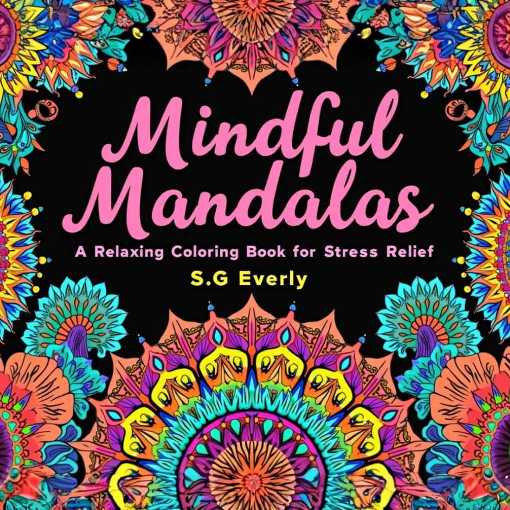 Mindful Mandalas: A Relaxing Coloring Book for Stress Relief. baixar o livro de graça
