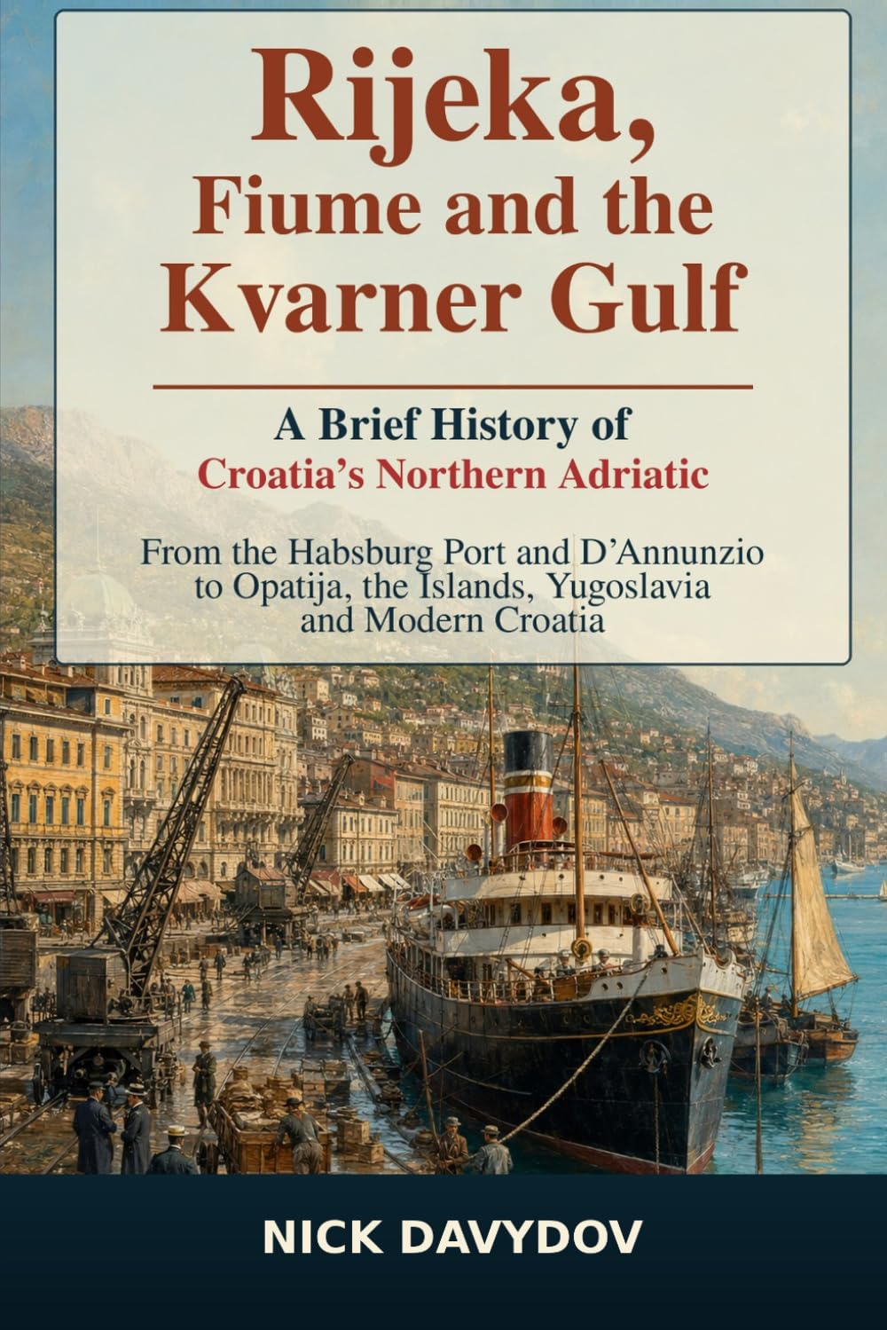 Rijeka, Fiume and the Kvarner Gulf: A Brief History of Croatia’s Northern Adriatic: From the Habsburg Port and D’Annunzio to Opatija, the Islands,... Brief History of European Places and Regions) baixar livro de graça