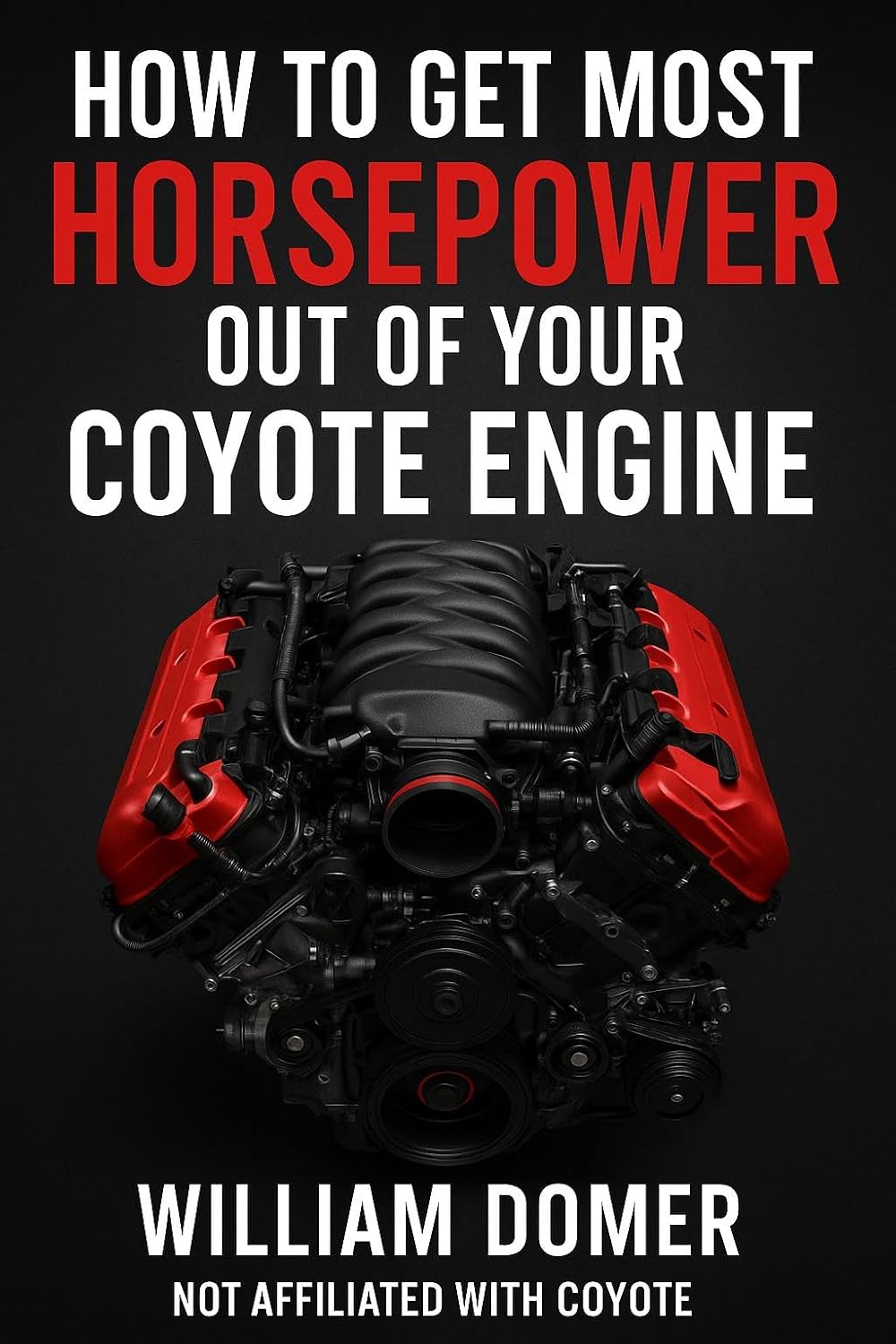 ler totalmente How to get the most horsepower out of your coyote engine (How to get the most horsepower out of your vehicle) (English Edition)