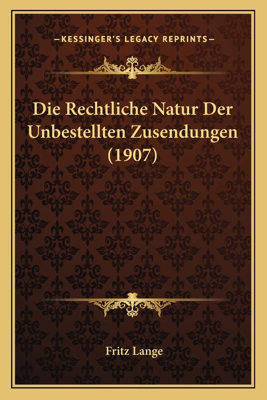 ler totalmente Die Rechtliche Natur Der Unbestellten Zusendungen (1907)