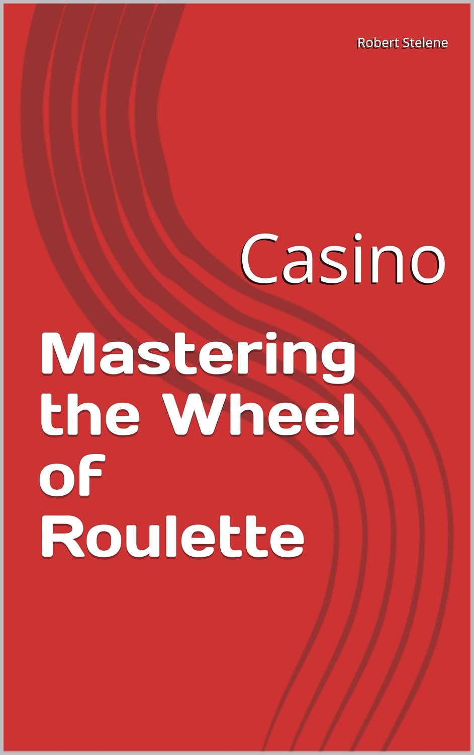 ler totalmente Mastering the Wheel of Roulette: Casino (English Edition)