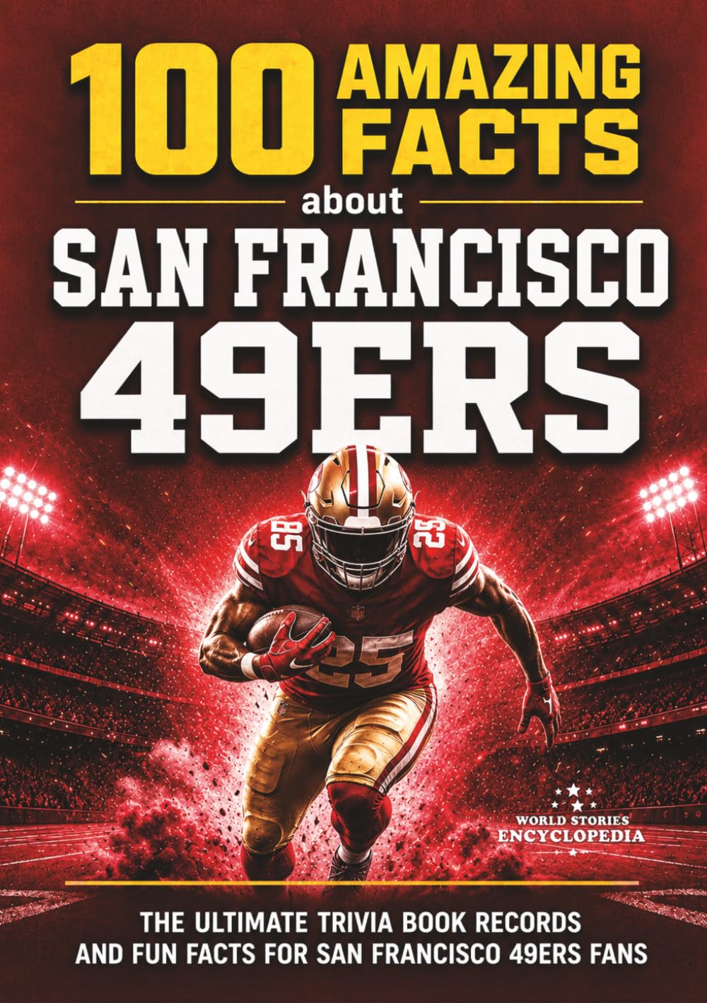100 AMAZING FACTS ABOUT SAN FRANCISCO 49ERS: The Ultimate Trivia Book Records and Fun Facts for San Francisco 49ers Fans (AMAZING FACTS TRIVIA AND STORIES) baixar o livro de graça