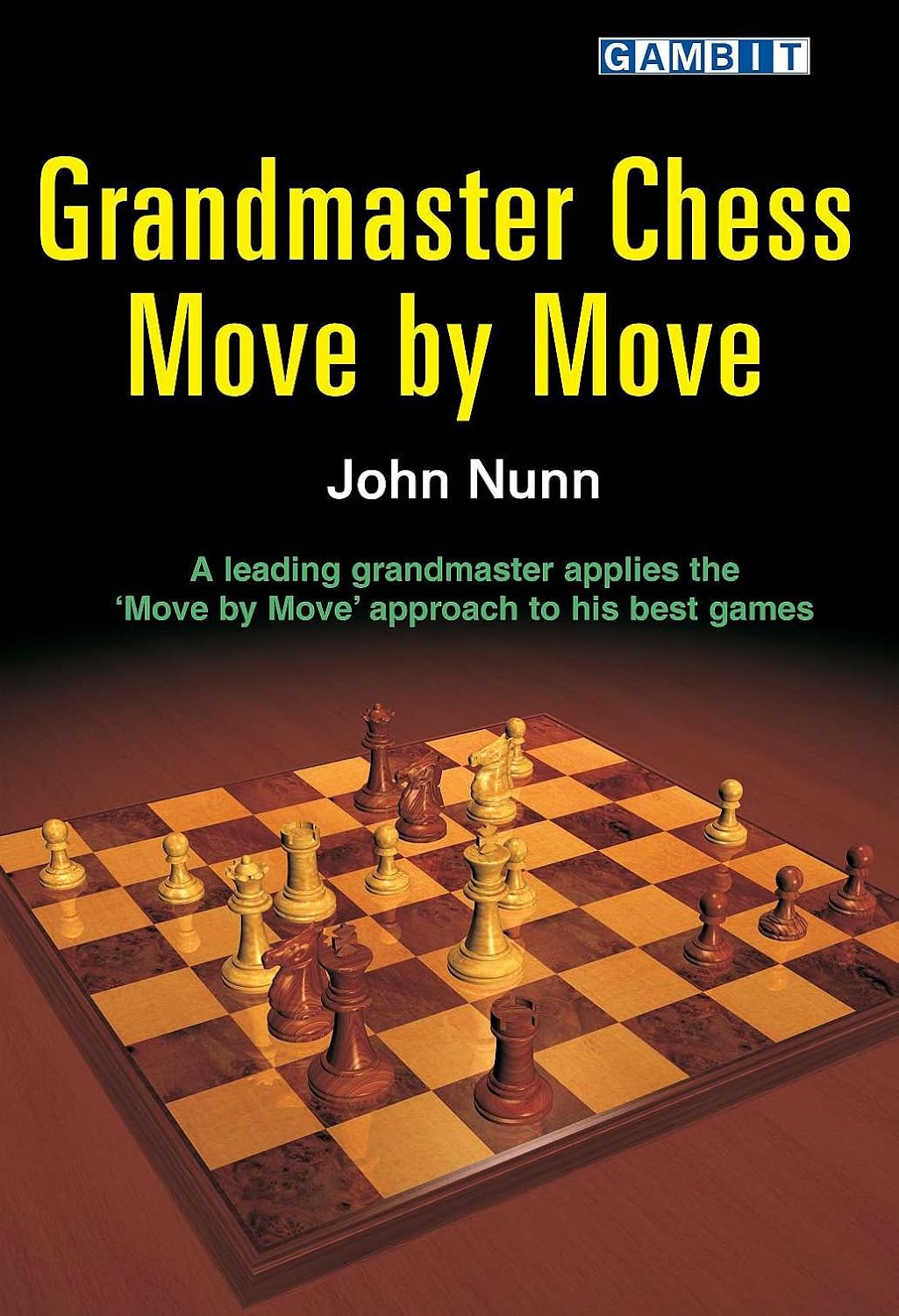 Grandmaster Chess Move by Move (English Edition)