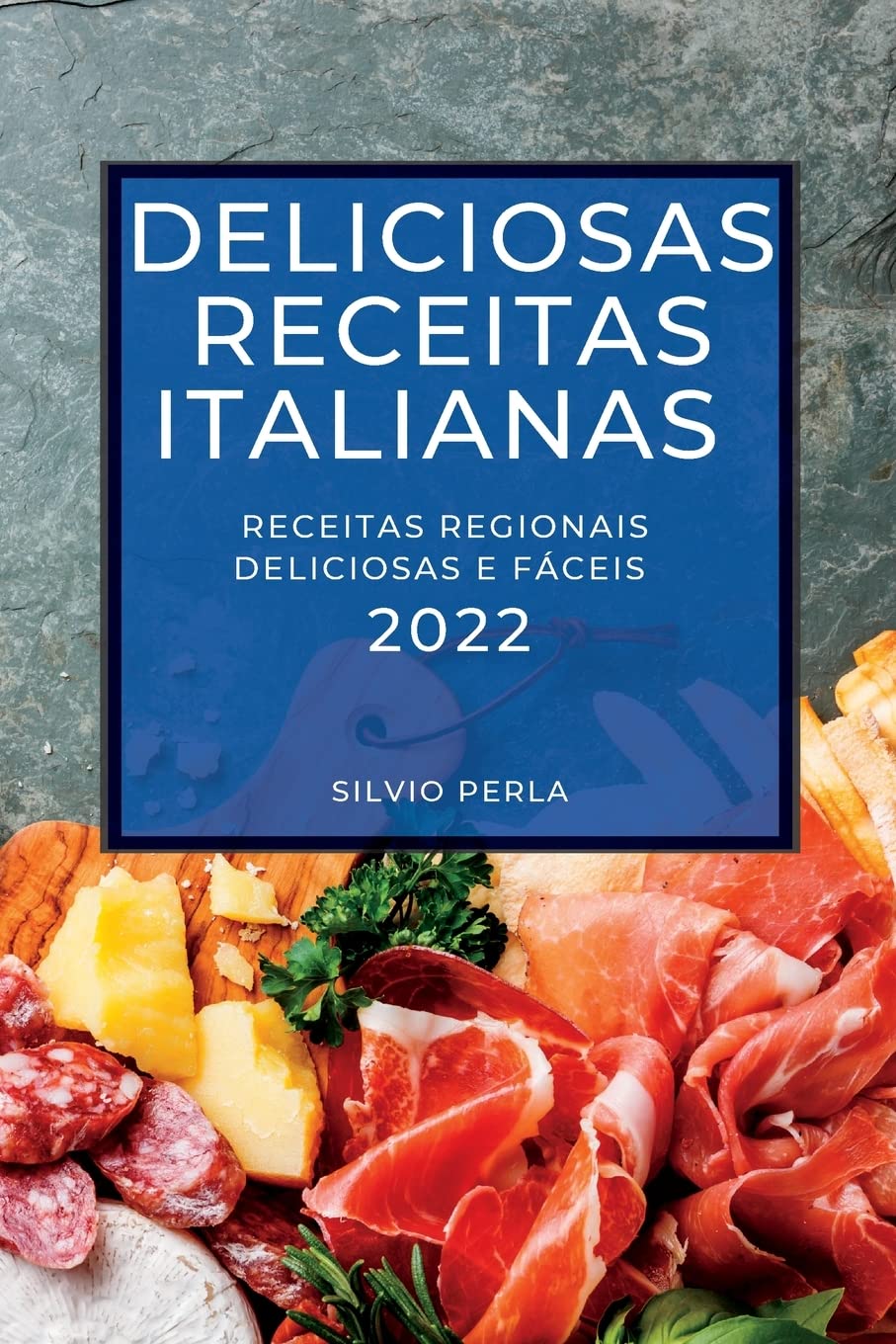 Deliciosas Receitas Italianas 2022: Receitas Regionais Deliciosas E Fáceis baixar livro de graça