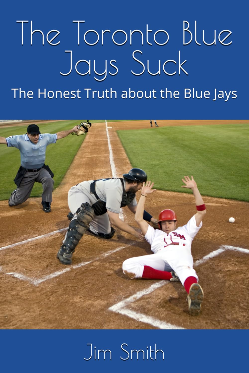 The Toronto Blue Jays Suck: The Honest Truth about the Blue Jays baixar livro de graça