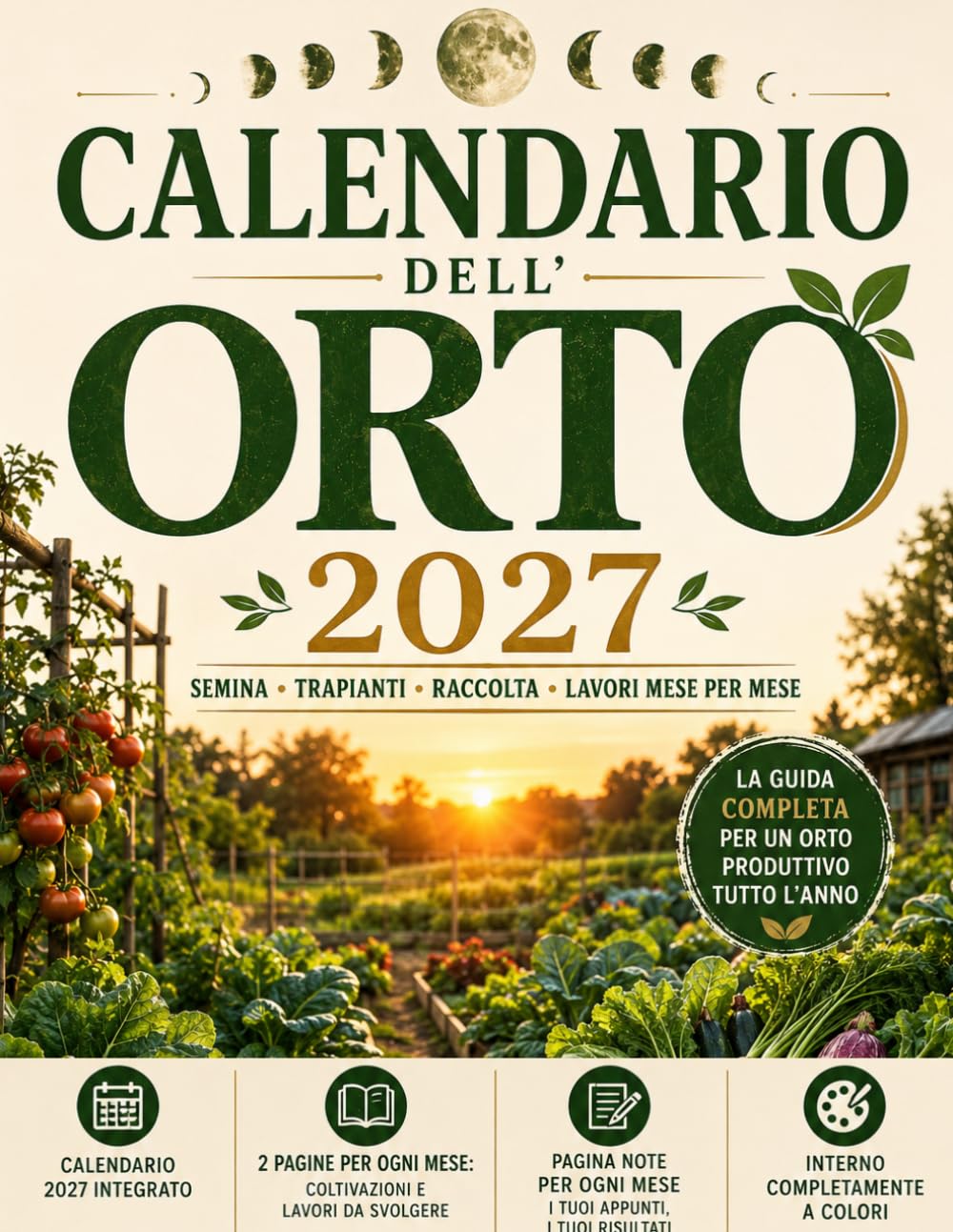 ler totalmente Calendario dell'Orto 2027: Guida Completa alla Semina, Trapianto, Raccolta e Lavori Mese per Mese | Calendario Integrato, Pagine Note, Interno a Colori (Italian Edition)