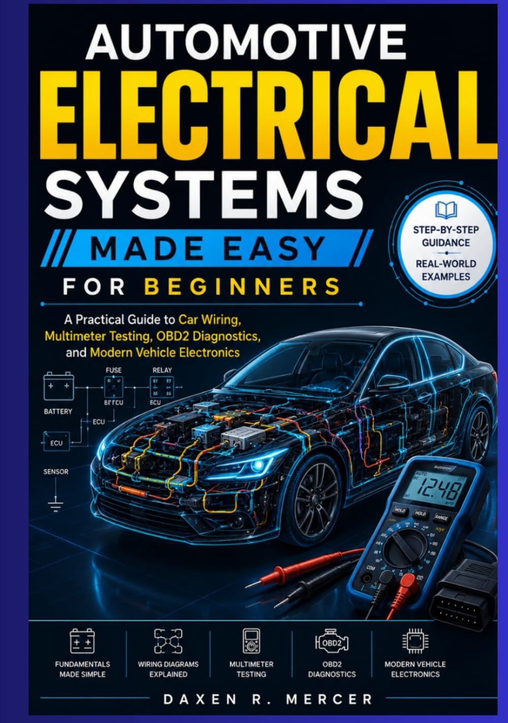 AUTOMOTIVE ELECTRICAL SYSTEMS MADE EASY FOR BEGINNERS: A Practical Guide to Car Wiring, Multimeter Testing, OBD2 Diagnostics, and Modern Vehicle Electronics baixar o livro de graça
