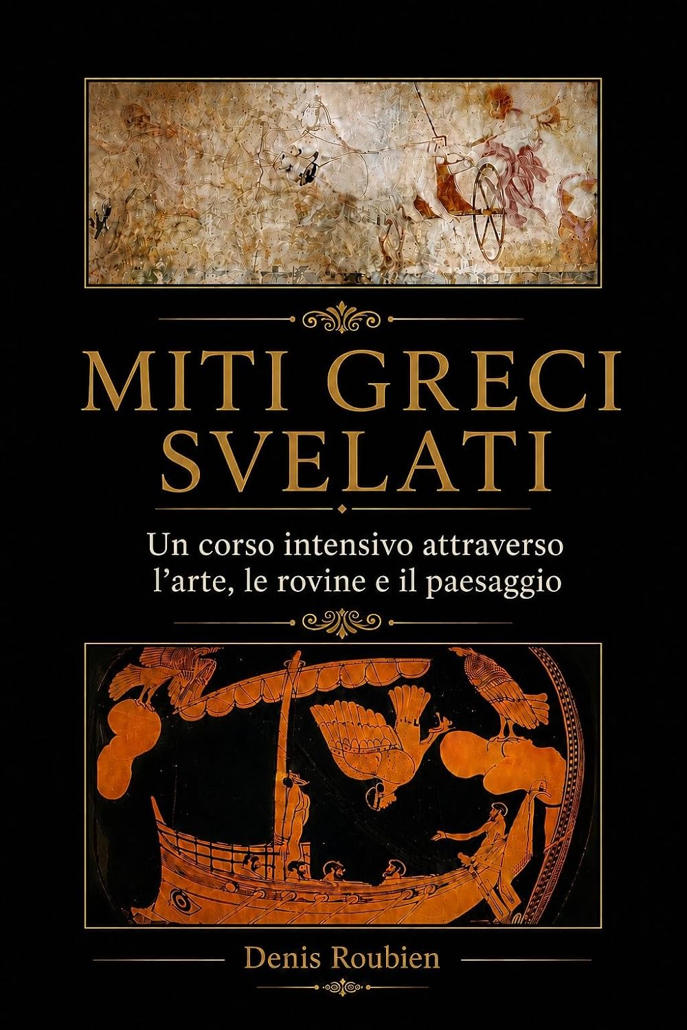 ler totalmente Miti greci svelati: Un corso intensivo attraverso l’arte, le rovine e il paesaggio (Viaggio nella cultura e nel paesaggio Vol. 1) (Italian Edition)