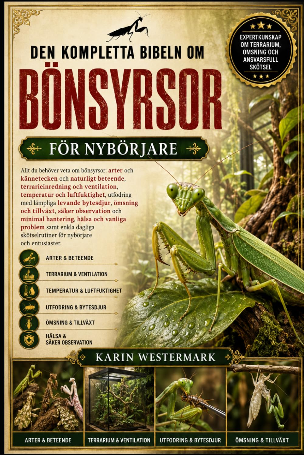 ler totalmente DEN KOMPLETTA BIBELN OM BÖNSYRSOR FÖR NYBÖRJARE: Allt du behöver veta om bönsyrsor: arter, kännetecken och naturligt beteende, terrarieinredning och... ömsning och tillv... (Swedish Edition)