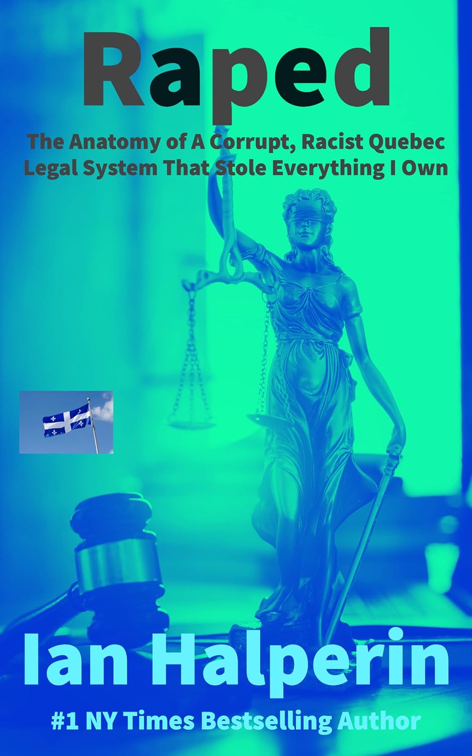 Raped: The Anatomy Of A Corrupt, Racist Quebec Legal System That Stole Everything I Own (English Edition) baixar livro de graça