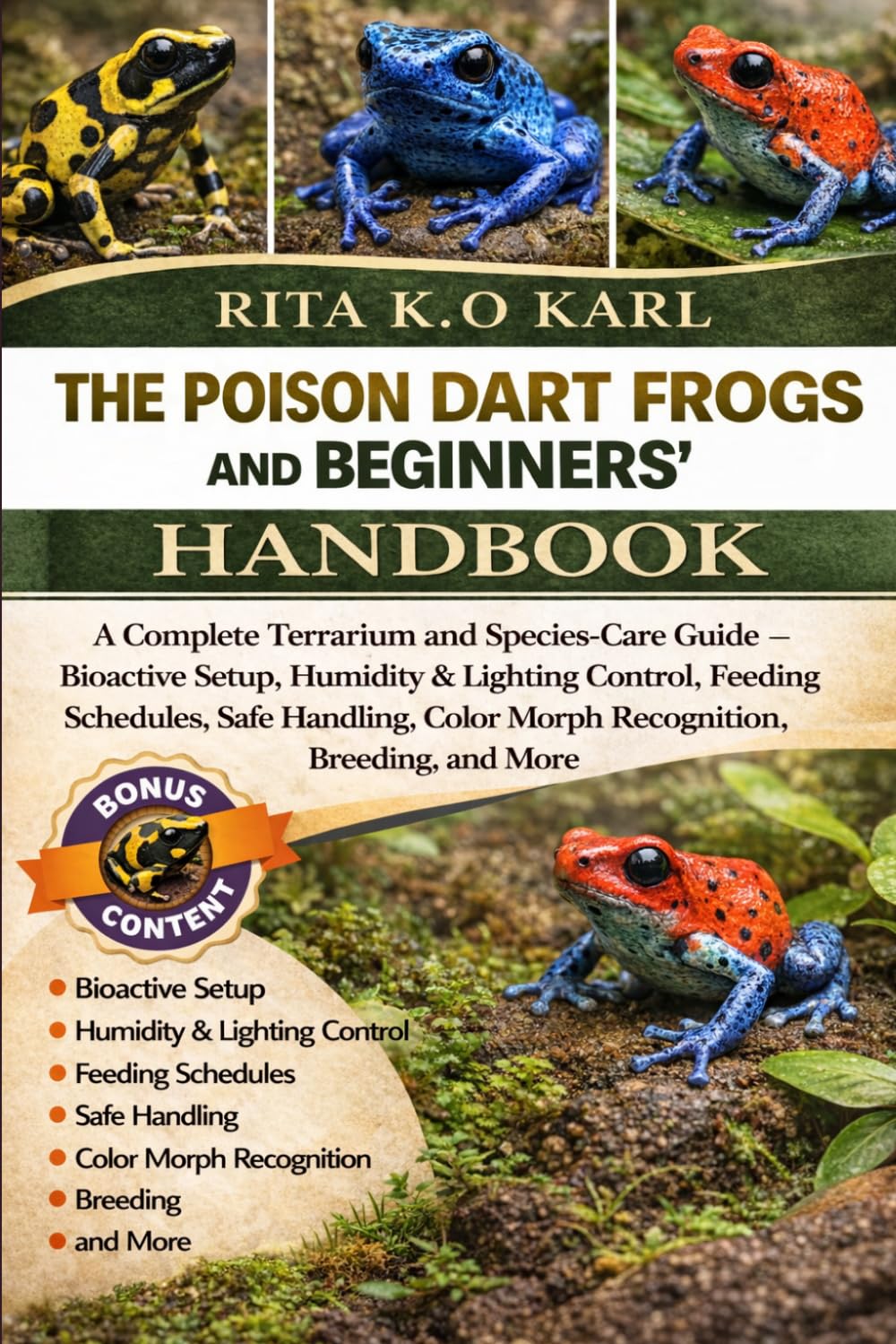 THE POISON DART FROGS BBLE AND BEGINNERS’ HANDBOOK: A Complete Terrarium and Species-Care Guide – Bioactive Setup, Humidity & Lighting Control, ... Color Morph Recognition, Breeding, and More.
