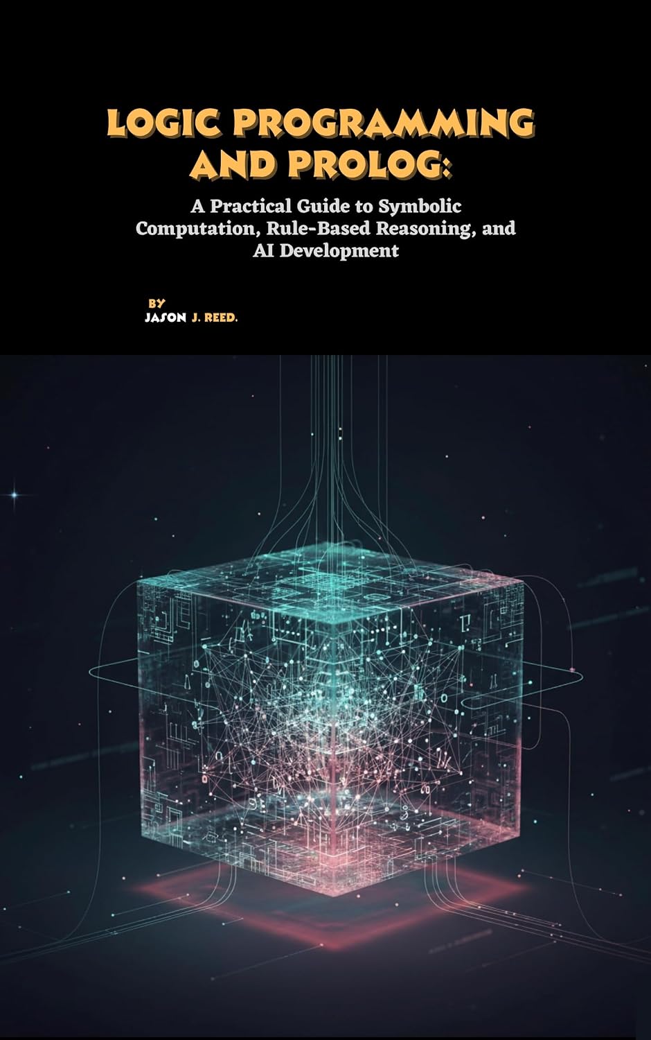 ler totalmente Logic Programming and Prolog: A Practical Guide to Symbolic Computation, Rule-Based Reasoning, and AI Development (English Edition)