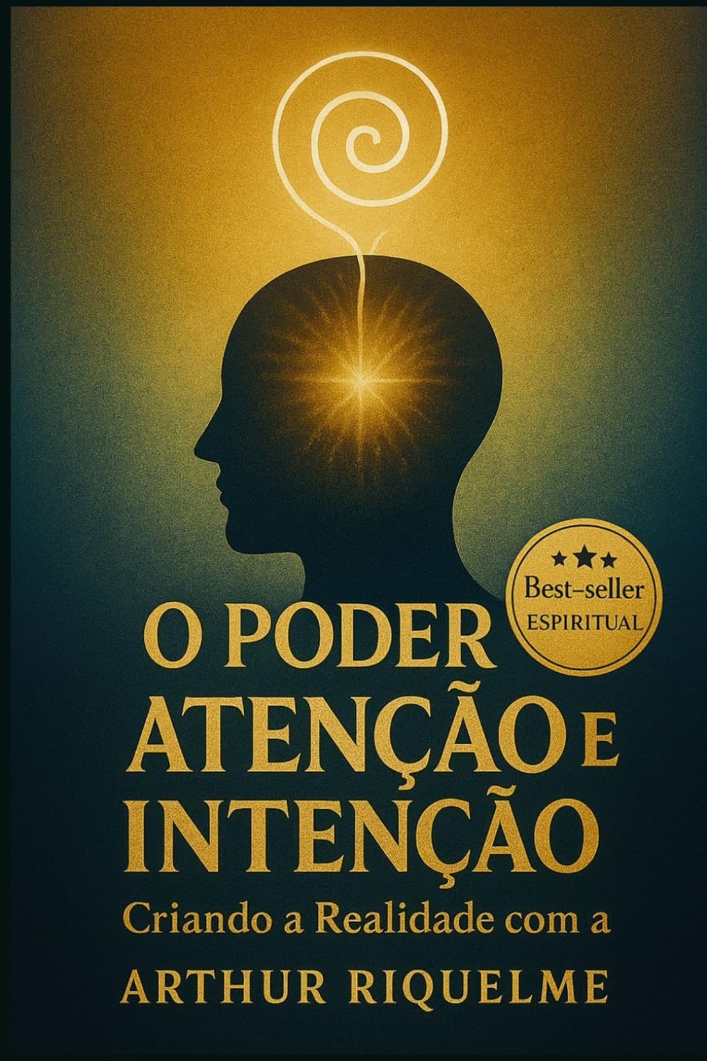 O Poder da Atenção e Intenção: Criando a Realidade com a Força do Pensamento (Portuguese Edition) baixar livro de graça