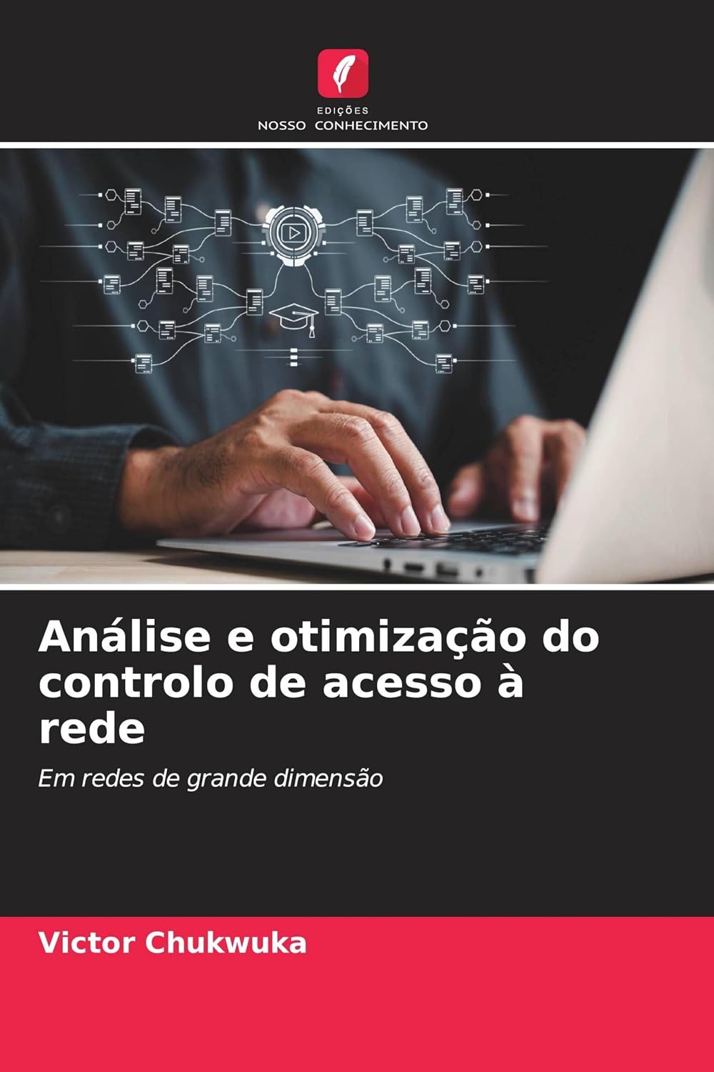 Análise e otimização do controlo de acesso à rede: Em redes de grande dimensão baixar livro de graça