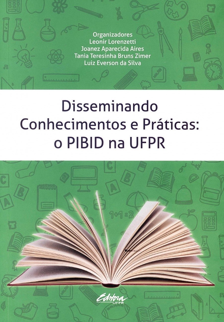 Disseminando conhecimentos e práticas: o PIBID na UFPR