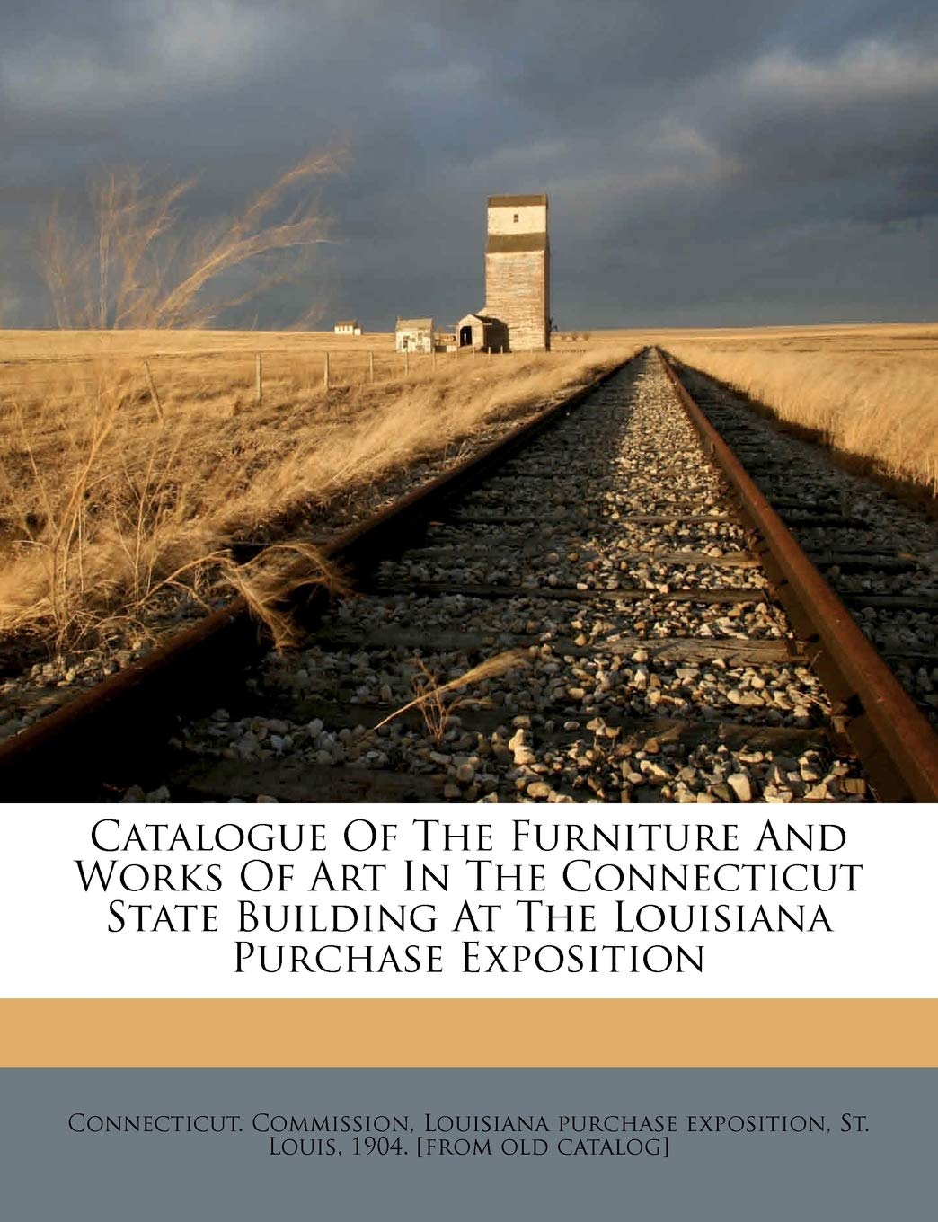 Catalogue Of The Furniture And Works Of Art In The Connecticut State Building At The Louisiana Purchase Exposition
