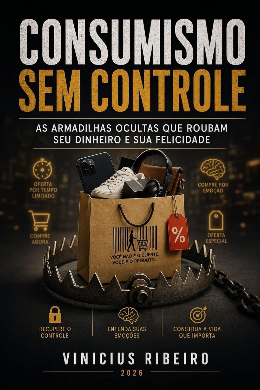 capítulo por capítulo baixar Consumismo sem Controle: As armadilhas ocultas que roubam seu dinheiro e sua felicidade (Educação Financeira)
