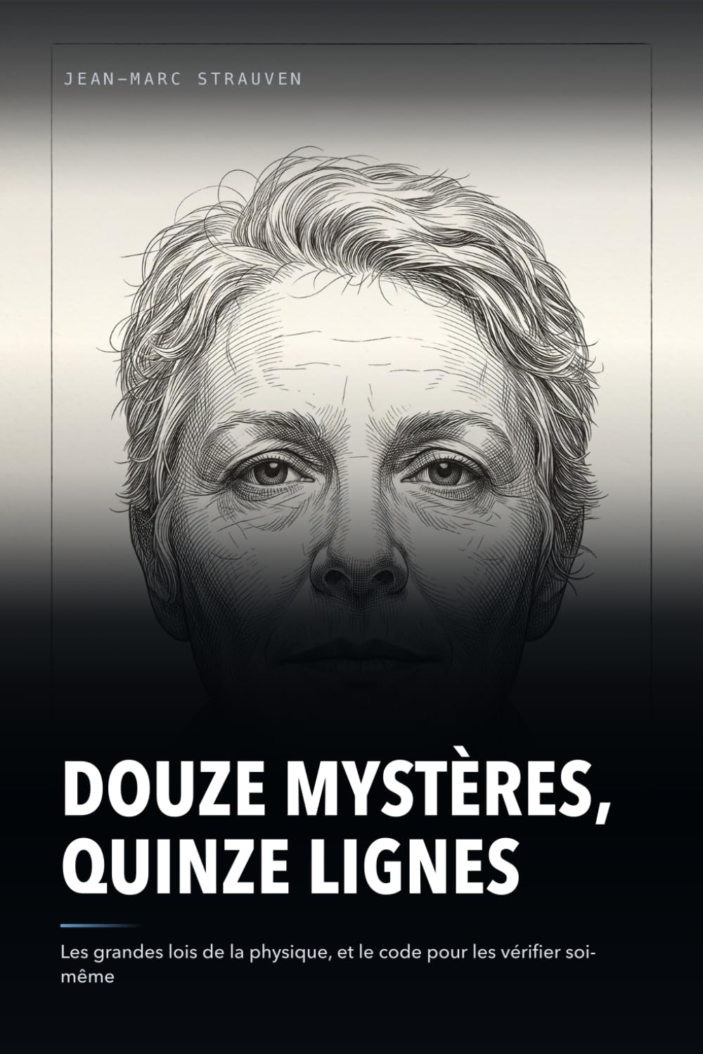 ler totalmente Douze mystères, quinze lignes: Les grandes lois de la physique et des mathématiques: leur histoire, leur utilité, et le code Python pour les vérifier soi-même (French Edition)