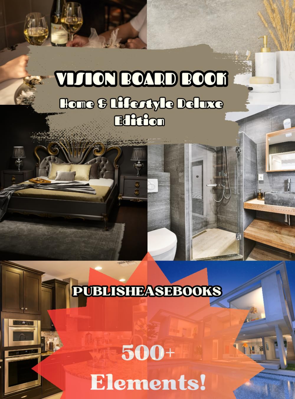 Vision Board Book: Home and Lifestyle Edition - Deluxe: Envision Your Ideal Lifestyle: Over 500 Breath-taking Images to Shape Your Dream Home and... | An Illustrated Guide for Both Women and Men baixar livro de graça