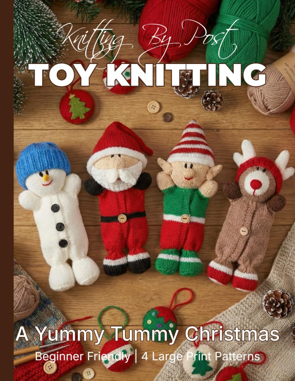 Knitting by Post: A Yummy Tummy Christmas Pattern Book – 4 Easy-to-Follow Large Print Toy Designs baixar livro de graça