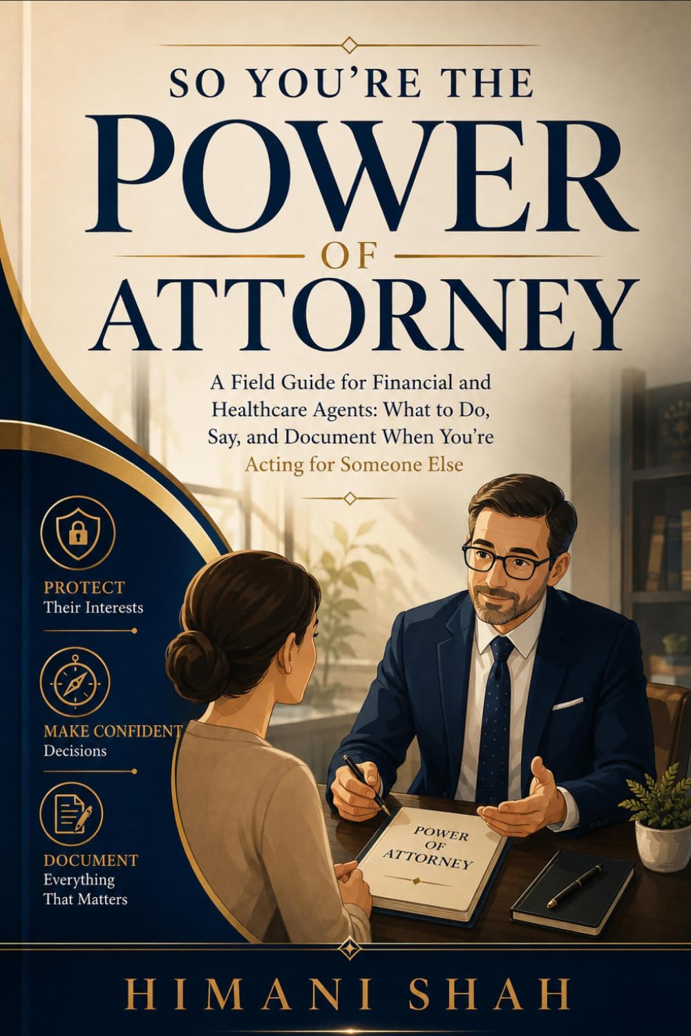 So You're the Power of Attorney: What to Do, Say, and Document as an Agent for an Aging Parent or Spouse