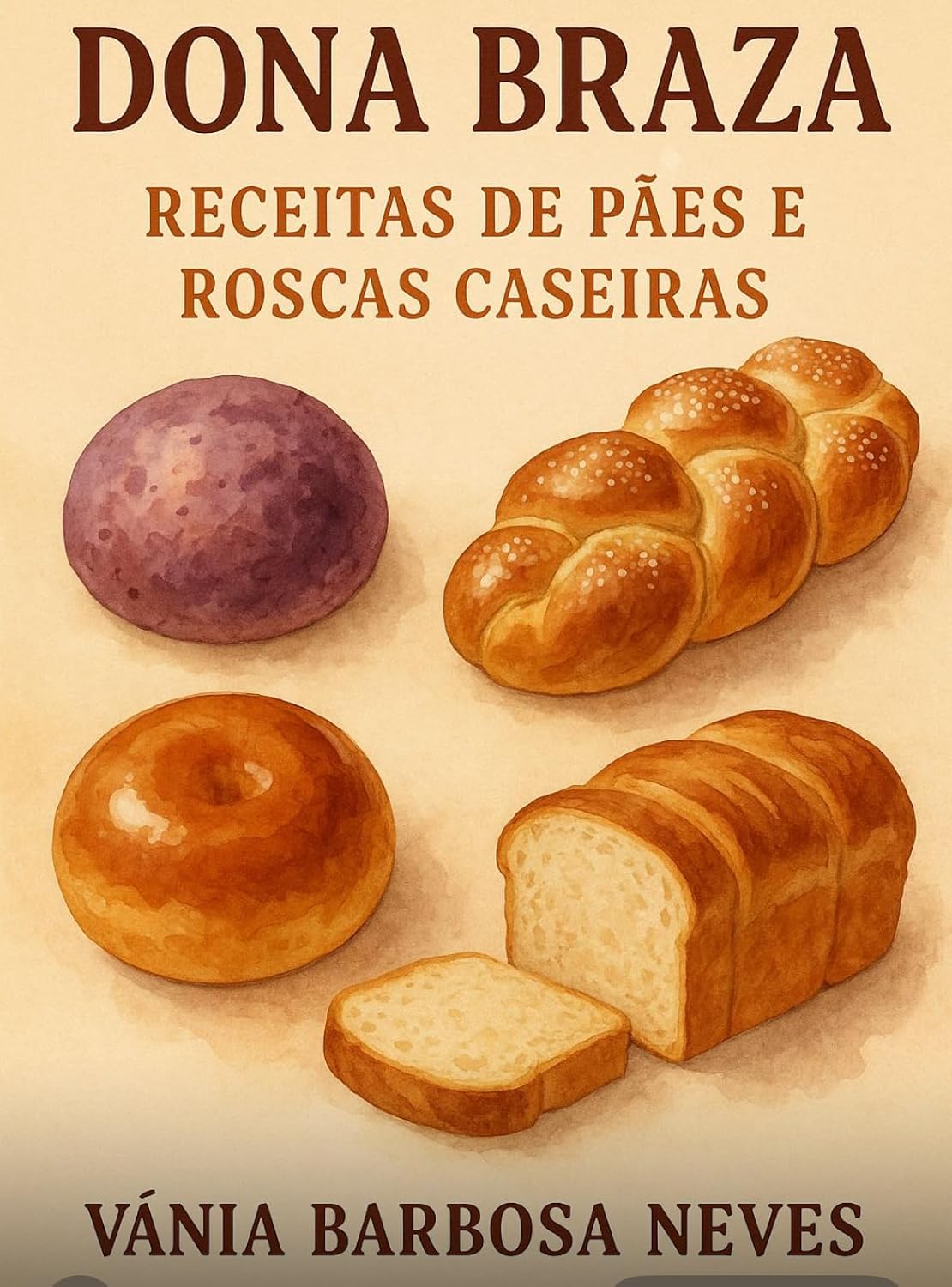 ler totalmente Gastronomia / Culinária: Pães e Roscas Caseiras Dona Braza: Receitas do sítio que aquecem a alma, perfumam a casa e alimentam a família. (Culinária /Gastronomia/ Receitas/ Renda Extra)