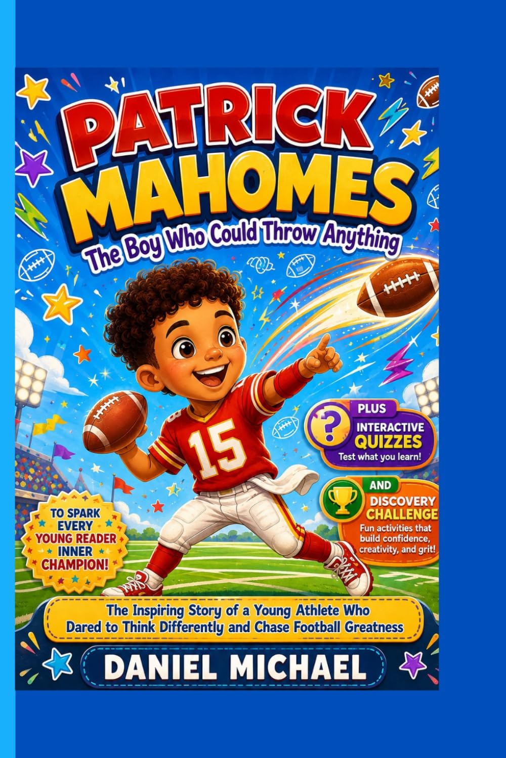 capítulo por capítulo baixar PATRICK MAHOMES: The Boy Who Could Throw Anything: The Inspiring Story of a Young Athlete Who Dared to Think Differently and Chase F