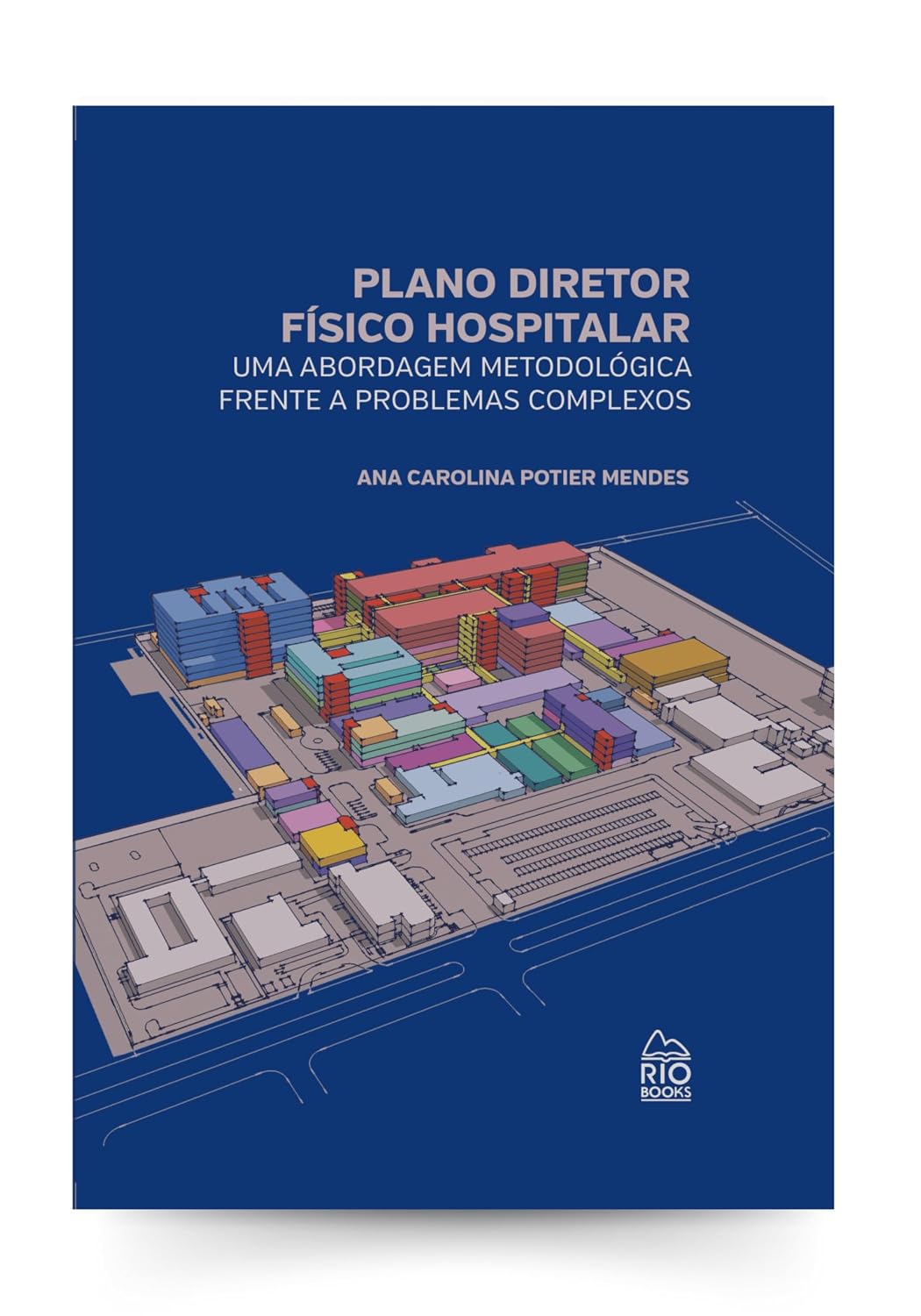 ler totalmente Plano Diretor Físico Hospitalar:: Uma Abordagem Metodológica Frente a Problemas Complexos
