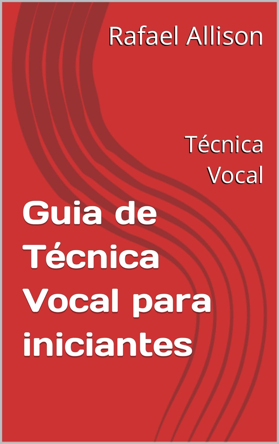 Guia de Técnica Vocal para iniciantes: Técnica Vocal baixar o livro de graça