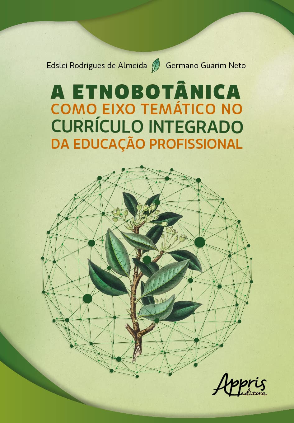 A Etnobotânica como Eixo Temático no Currículo Integrado da Educação Profissional baixar livro de graça