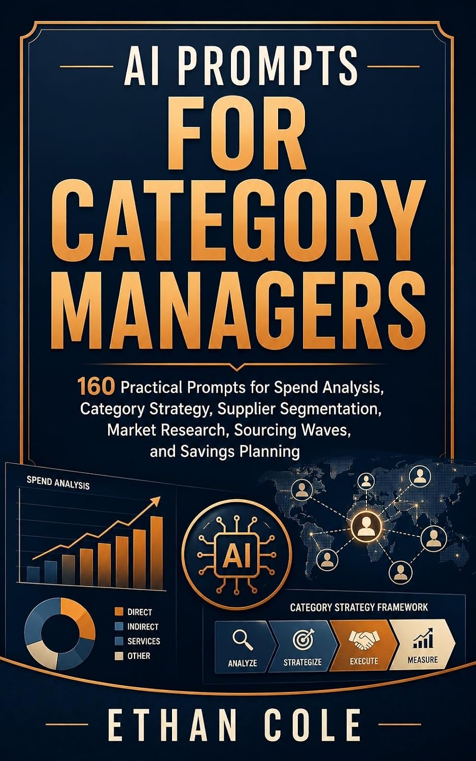 AI Prompts for Category Managers: 160 Practical Prompts for Spend Analysis, Category Strategy, Supplier Segmentation, Sourcing Plans, Savings Pipeline,... Professional Series) (English Edition) baixar o livro de graça
