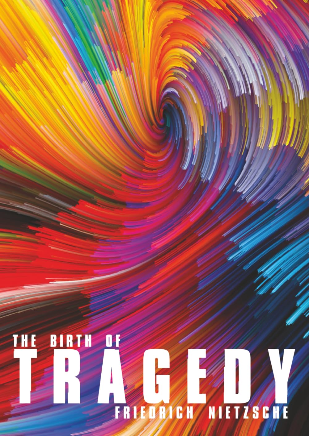The Birth of Tragedy: Die Geburt der Tragödie, Oder: Griechentum und Pessimismus (German-English Parallel Text Edition)