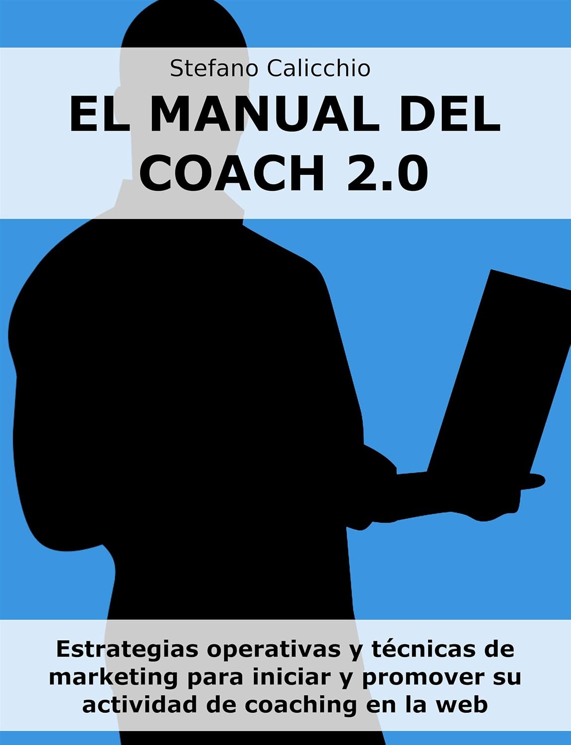 ler totalmente El manual del coach 2.0: Estrategias operativas y técnicas de marketing para iniciar y promover su actividad de coaching en la web (Spanish Edition)