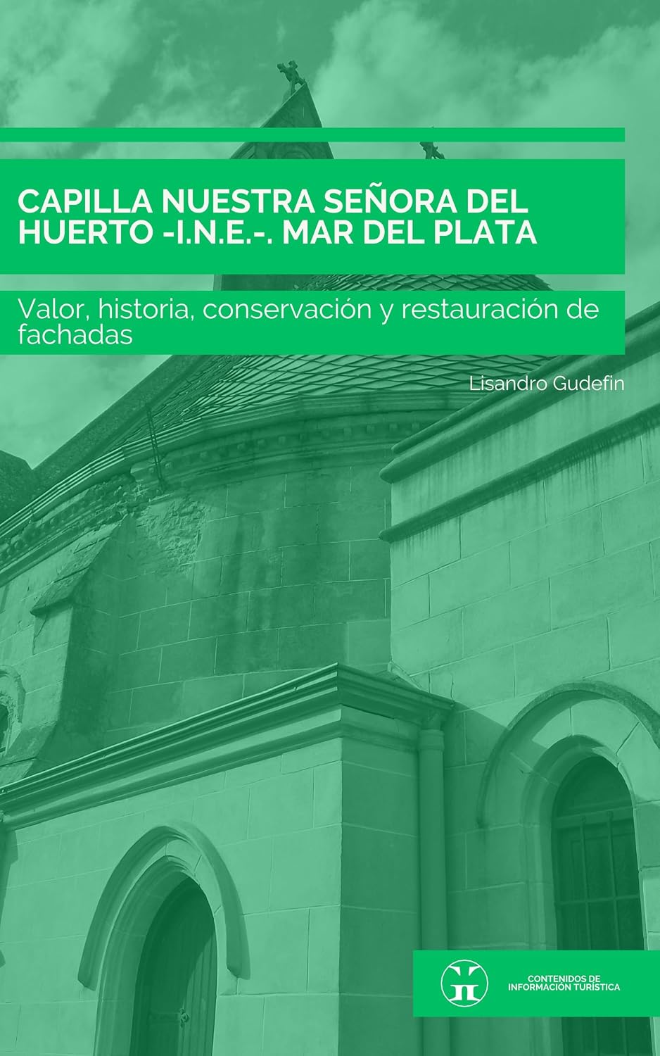 ler totalmente CAPILLA NUESTRA SEÑORA DEL HUERTO -I.N.E.-. MAR DEL PLATA: Valor, historia, conservación y restauración de fachadas (Gestión e Intervención del Patrimonio Arquitectónico y Urbano) (Spanish Edition)