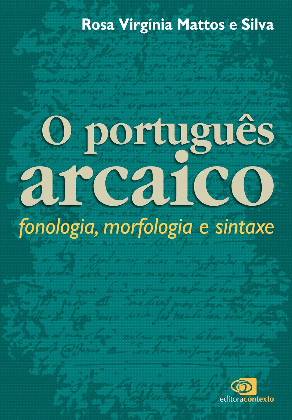 ler totalmente Português arcaico: Fonologia, morfologia e sintaxe